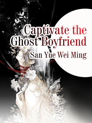 Captivate the Ghost Boyfriend